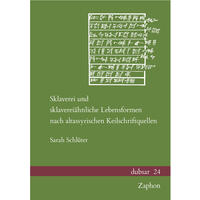 Sklaverei und sklavereiähnliche Lebensformen nach altassyrischen Keilschriftquellen