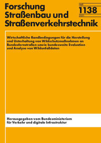 Wirtschaftliche Randbedingungen für die Herstellung und die Unterhaltung von Wildschutzmaßnahmen an Bundesfernstraßen sowie bundesweite Evaluation und Analyse von Wildunfalldaten