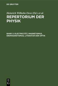 Repertorium der Physik / Electricität, Magnetismus, Erdmagnetismus, Literatur der Optik