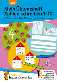 Mein Übungsheft Zahlen schreiben lernen 1-10 – Vorschule, Schulanfang, 1. Klasse: Zählen, Mengen, erstes Rechnen