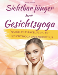 Sichtbar jünger durch Gesichtsyoga