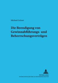 Die Beendigung von Gewinnabführungs- und Beherrschungsverträgen