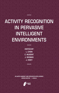 Activity Recognition in Pervasive Intelligent Environments