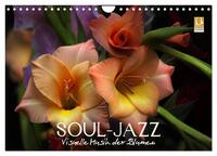 Soul-Jazz - Visuelle Musik der Blumen (Wandkalender 2025 DIN A4 quer), CALVENDO Monatskalender