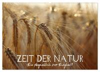 Zeit der Natur - Ein Augenblick zur Ewigkeit (Wandkalender 2025 DIN A2 quer), CALVENDO Monatskalender