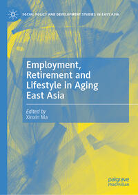 Employment, Retirement and Lifestyle in Aging East Asia