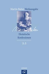 Martin Buber-Werkausgabe (MBW) / Ekstatische Konfessionen