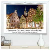 Faszination Fachwerk - wenn es dunkel wird (hochwertiger Premium Wandkalender 2025 DIN A2 quer), Kunstdruck in Hochglanz