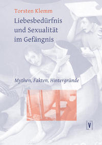 Liebesbedürfnis und Sexualität im Gefängnis