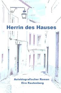 Herrin des Hauses - Eine Liebe in Portugal -