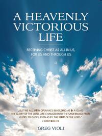 A Heavenly Victorious Life