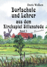 Dorfschule und Lehrer aus dem Kirchspiel Sillenstede