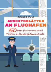 KitaFix-Kreativ: Arbeitsblätter Am Flughafen (50 Ideen für Vorschule und Portfolio in Kindergarten und Kita)