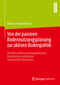 Von der passiven Bodennutzungsplanung zur aktiven Bodenpolitik