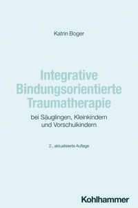 Integrative Bindungsorientierte Traumatherapie bei Säuglingen, Kleinkindern und Vorschulkindern