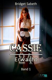 Cassie / CASSIE - VIERUNDZWANZIG - ERWACHT!