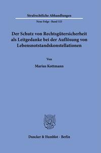 Der Schutz von Rechtsgütersicherheit als Leitgedanke bei der Auflösung von Lebensnotstandskonstellationen