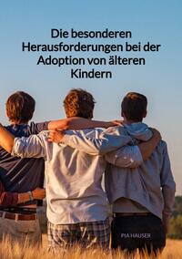 Die besonderen Herausforderungen bei der Adoption von älteren Kindern