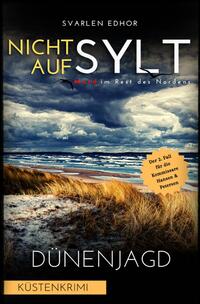 Mord im Rest des Nordens / NICHT AUF SYLT - Mord im Rest des Nordens [Küstenkrimi] Band 2: Dünenjagd - Buchhandelsausgabe