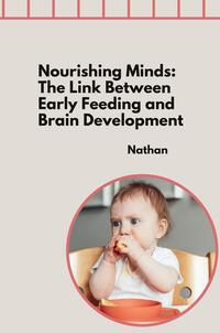 Nourishing Minds: The Link Between Early Feeding and Brain Development