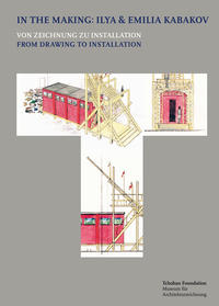 In the Making: Ilya & Emilia Kabakov. Von Zeichnung zu Installation – From Drawing to Installation