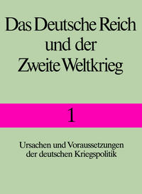 Das Deutsche Reich und der Zweite Weltkrieg - Band 1