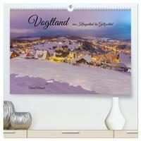 Vogtland - von Klingenthal bis Göltzschtal (hochwertiger Premium Wandkalender 2025 DIN A2 quer), Kunstdruck in Hochglanz