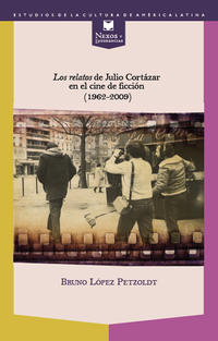 Los relatos de Julio Cortázar en el cine de ficción (1962-2009).