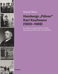 Hamburgs "Führer" Karl Kaufmann (1900-1969)