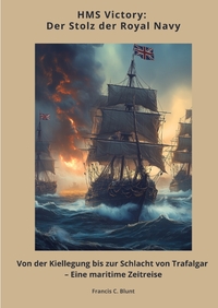 HMS Victory: Der Stolz der Royal Navy