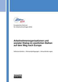 Arbeitnehmerorganisationen und sozialer Dialog im westlichen Balkan auf dem Weg nach Europa