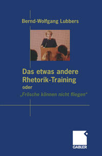 Das etwas andere Rhetorik-Training oder „Frösche können nicht fliegen“