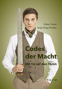 Codes der Macht. Mit 16 auf den Thron