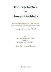 Die Tagebücher von Joseph Goebbels. Aufzeichnungen 1923-1941. Dezember 1929 - März 1934 / Dezember 1929 - Mai 1931