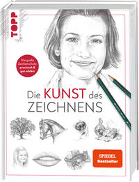 Die Kunst des Zeichnens. Die große Zeichenschule: praxisorientiert & gut erklärt.