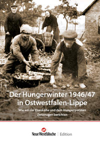 Der Hungerwinter 1946/47 in Ostwestfalen-Lippe