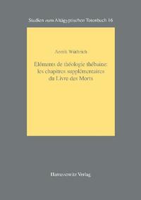 Eléments de théologie thébaine: les chapitres supplémentaires du Livre des Morts