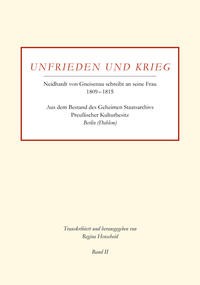 Unfrieden und Krieg - Neidhardt von Gneisenau schreibt an seine Frau 1809?–?1815 | Band II