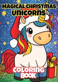 Magical Christmas Unicorns Coloring Book