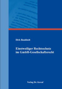 Einstweiliger Rechtsschutz im GmbH-Gesellschaftsrecht