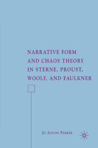 Narrative Form and Chaos Theory in Sterne, Proust, Woolf, and Faulkner