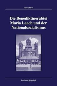 Die Benediktinerabtei Maria Laach und der Nationalsozialismus