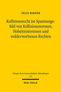 Kollisionsrecht im Spannungsfeld von Kollisionsnormen, Hoheitsinteressen und wohlerworbenen Rechten