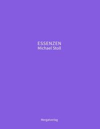 ESSENZEN VIII --- Dichterische Texte von Michael Stoll, die ausgehend vom Konkreten, geöffnete Wege hin zu einer wahren Gelassenheit aufzeigen