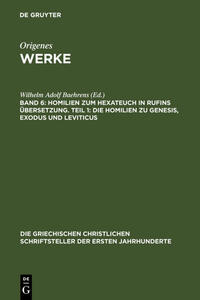 Origenes: Werke / Homilien zum Hexateuch in Rufins Übersetzung. Teil 1: Die Homilien zu Genesis, Exodus und Leviticus