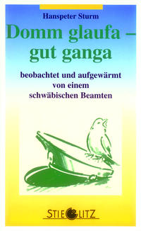 Domm glaufa - gut ganga