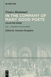 In the Company of Many Good Poets. Collected Papers of Franco Montanari