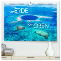 Die Erde von Oben - Earth from above (hochwertiger Premium Wandkalender 2025 DIN A2 quer), Kunstdruck in Hochglanz