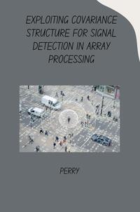 Exploiting Covariance Structure for Signal Detection in Array Processing