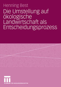 Die Umstellung auf ökologische Landwirtschaft als Entscheidungsprozess